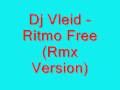 videos de Dj Vleid - Ritmo Free (Rmx Version)