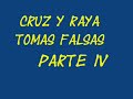 cruz y raya tomas falsas iv   censurado por youtube 