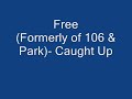 Free(Formerly of 106 &amp; Park)-Caught Up