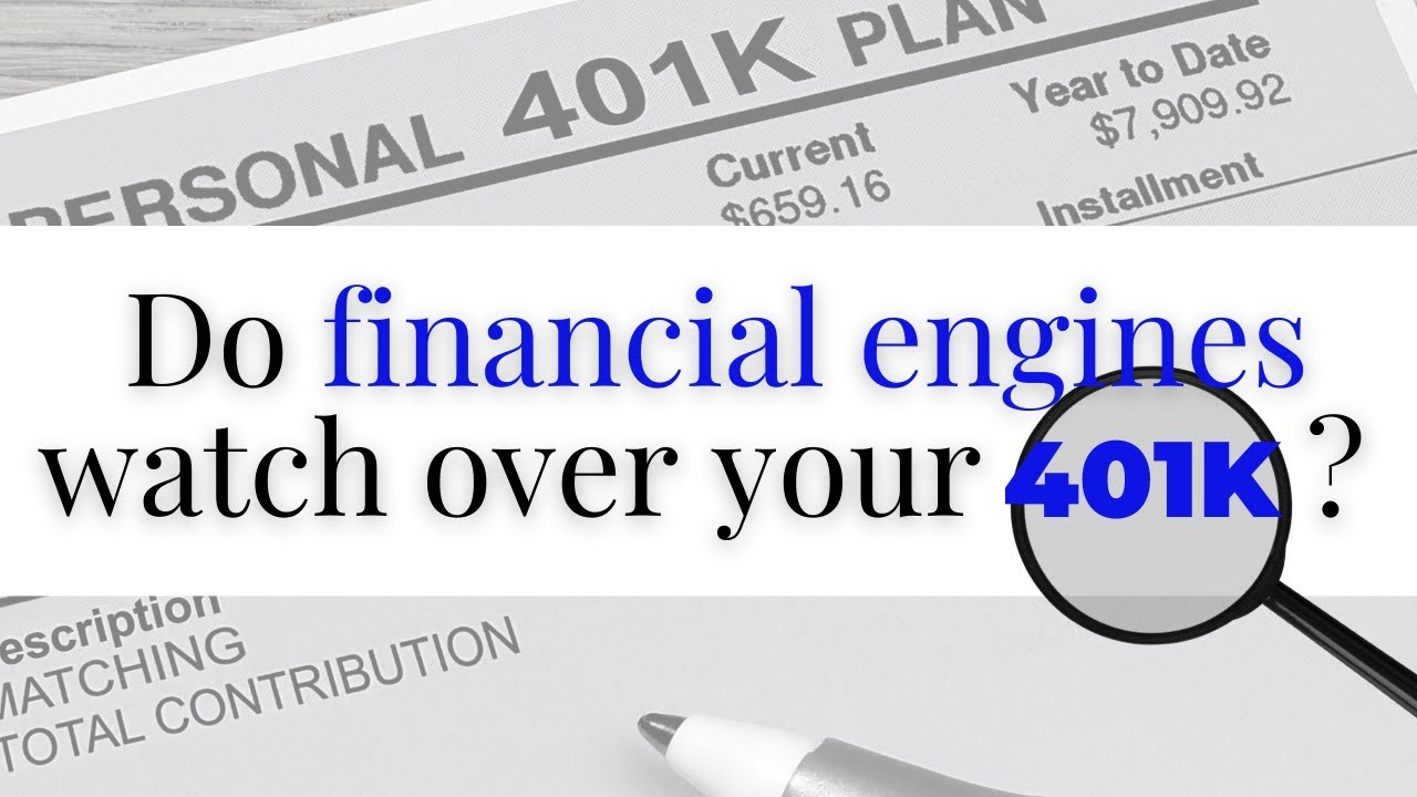 Are Financial Engines Watching Over Your 401K?