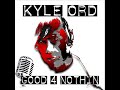 Kyle Ord - Good 4 Nothin\