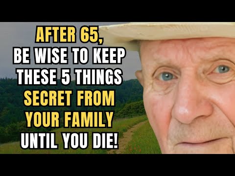 5 Secrets You Should Never Share With Your Family After 65 for a Peaceful Life. I Really Regret...