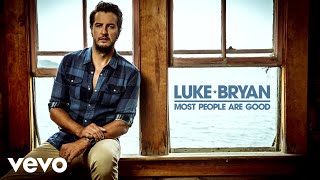 Luke Bryan - Most People Are Good (Audio)