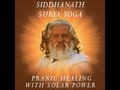 Siddhanath Surya Yoga - Solar Yoga Meditation Cures Disease