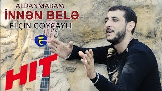 Elcin Goycayli - Aldanmaram innen bele 2019