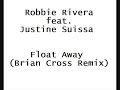 Robbie Rivera ft. J.Suissa - Float Away (Brian Cross Remix) Robbie Rivera ft. J.Suissa - Float Away (Brian Cross Remix)