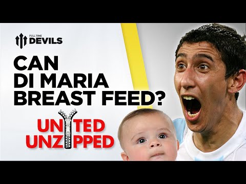 Can Di Maria Breast Feed? | United Unzipped | Manchester United News Can Di Maria Breast Feed? | United Unzipped | Manchester United News