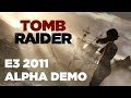 Tomb Raider (2012) E3 2011 Extended Gameplay [Cutted Interview Version]