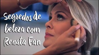 Segredos de beleza com Renata Fan