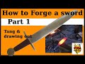 How to Forge a Sword - Part 1 Tang and Drawing out