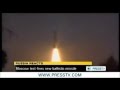Russia : Successfully Tests ICBM that can penetrate NATO Missile Defense Shield (May 23, 2012)