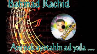 Bahmad Rachid...Am Nek Ag Stahln Ad Yala