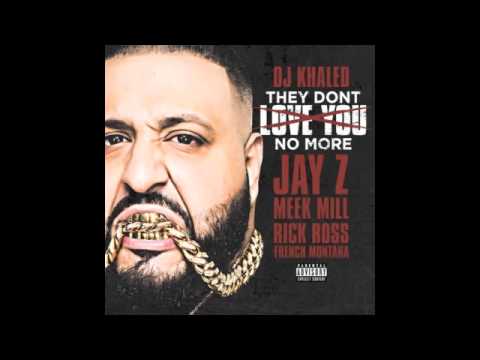DJ Khaled They Don’t Love You No More Feat. Jay Z, Rick Ross, Meek Mill & French Montana