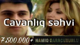 Namiq Qaraçuxurlu ft Könül Kərimova - Cavanlıq səhvi (klip)