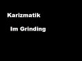 Karizmatik - Im Grinding