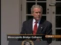 Bush Press Briefing on 35W Bridge Collapse Bush Press Briefing on 35W Bridge Collapse