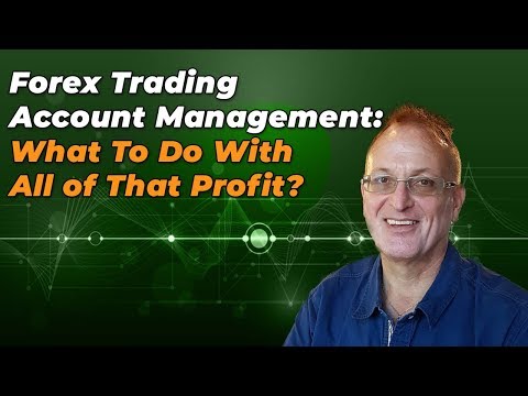 Watch Video What To Do With Your Profits From Your Forex Trading Account