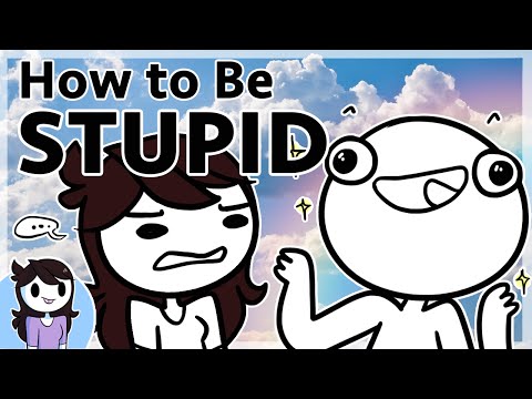 HOW TO BE STUPID