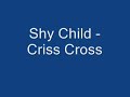 Shy Child - Criss Cross