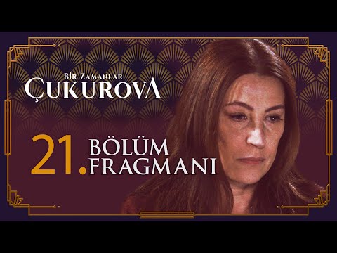 Bir Zamanlar Çukurova 21. Bölüm Fragmanı                                                                                                                                                                                                                  