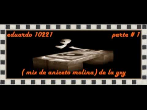 ( mix de aniceto molina ) de la yxy parte # 1/2