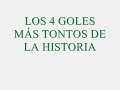 Un top 4 con los goles más tontos en la historia del futbol