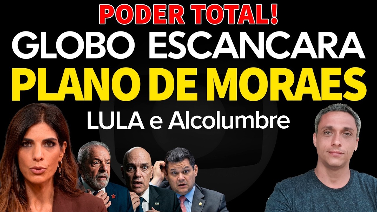 PODER TOTAL! Jornalista da GLOBO escancara  PLANO de Moraes, LULA e Alcolumbre