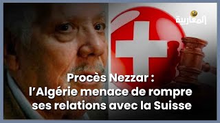 Procès Nezzar : l’Algérie menace de rompre ses relations avec la Suisse
