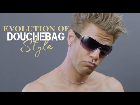 The Evolution of Douchebag Style