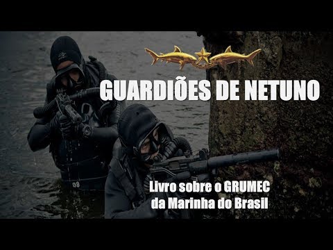 GUARDIÕES DE NETUNO: Livro sobre o GRUMEC da Marinha do Brasil Créditos: Canal FOpEsp