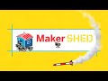 Maker Shed intro Maker Shed intro