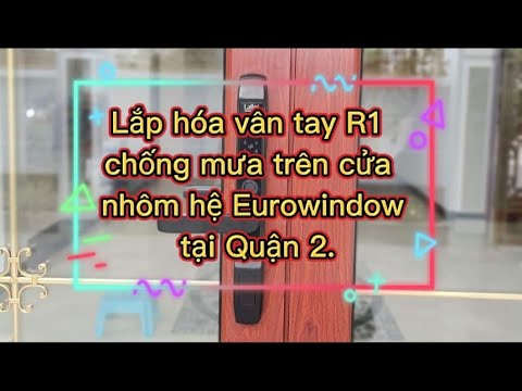 Lắp khóa vân tay R1 chống mưa trên hệ nhôm Eurowindow tại Quận 2, TP Hồ Chí Minh | Khóa Thiên Lộc