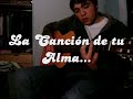 La Canción de tu Alma...
