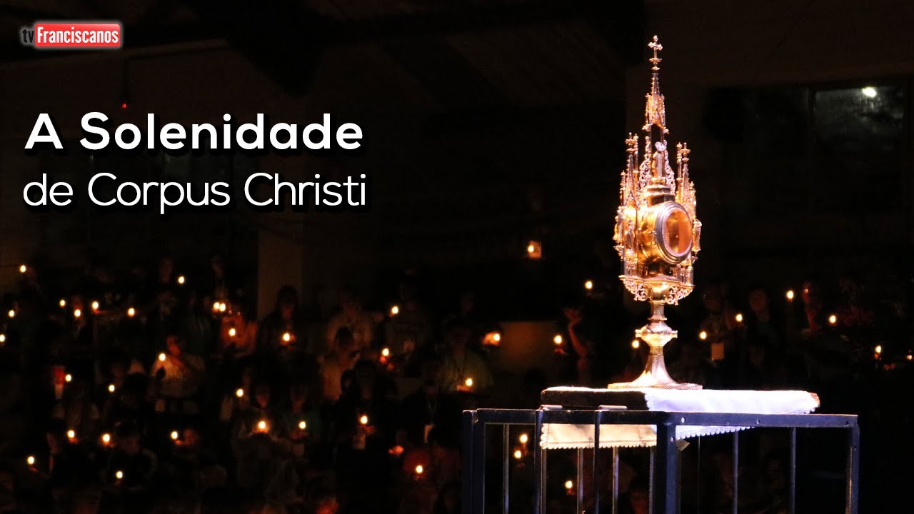 [A Eucaristia e a Solenidade de Corpus Christi]