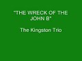 The Kingston Trio - The Wreck Of The John B. The Kingston Trio - The Wreck Of The John B.
