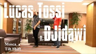 Djidawi & Lucas Tossi – Mosca Tilt Shift