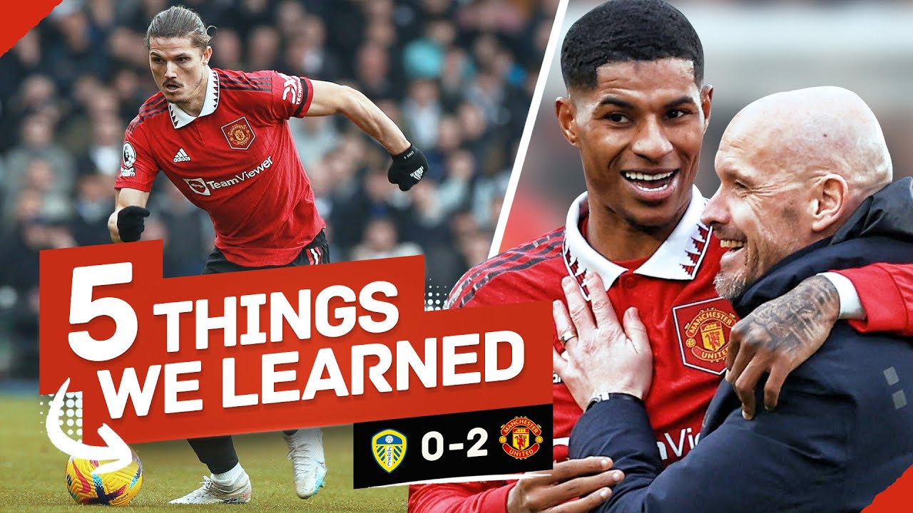 Rashford INEVITABLE As Sabitzer STANDS TALL! 5 Things We Learned... Leeds 0-2 Man United