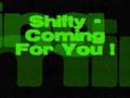 Shifty - Coming For You !