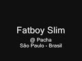 fatboy slim  pacha sp