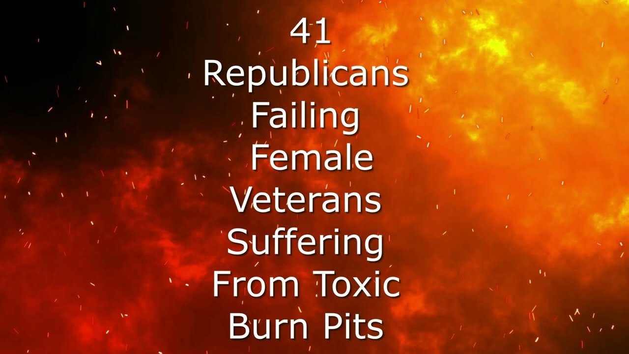 41 Republicans Failing Female Veterans Suffering From Toxic Burn Pits