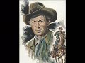 james stewart - the legend of shenandoah.
i think james steward was one of the greatest actors ever. i love his movies and this song is great.