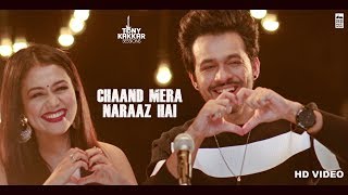 Chaand Mera Naraaz Hai - Tony Kakkar & Neha Ka
