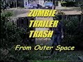 zombie trailer trash from outer space- the movie trailer