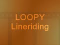LOOPY-xtreme lineriding LOOPY-xtreme lineriding