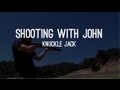 Shooting with John: Knuckle Jack