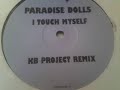 Paradise Dolls - I Touch Myself ( kb project remix )