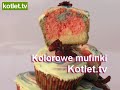 Kolorowe muffinki - jak robić pokazuje kotlet.tv