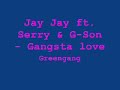 Jay Jay ft. Serry & G-Son - Gangsta Love Jay Jay ft. Serry & G-Son - Gangsta Love