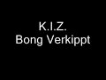 K.I.Z. Bong Verkippt