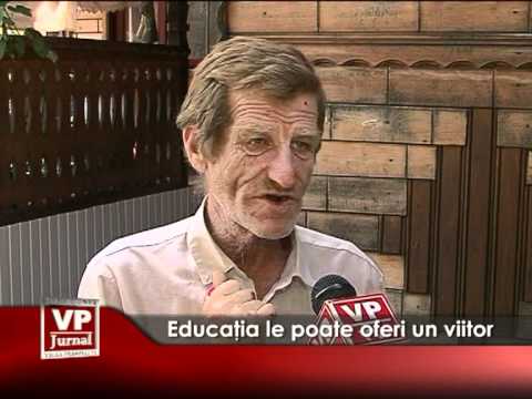 Educaţia le poate oferi un viitor